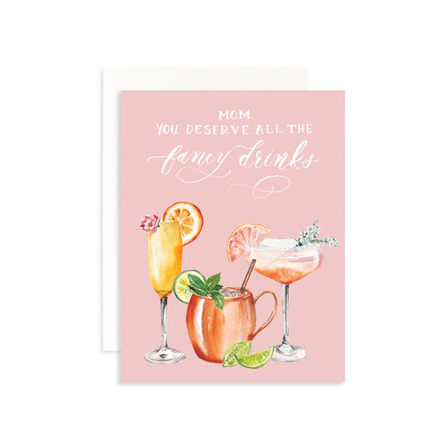 You Deserve All Of The Fancy Drinks Card MD